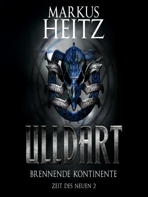 Title details for Brennende Kontinente (Ulldart 8) by Markus Heitz - Available